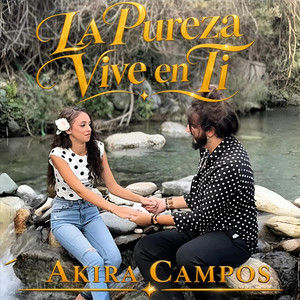 La Pureza Vive En Ti by Akira Campos