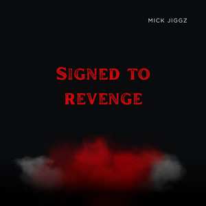 Signed to Revenge by Mick Jiggz