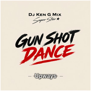 Dj Ken G Mix Super Star - Gunshot Dance by Upways