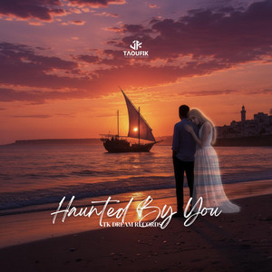 Haunted By You by Taoufik