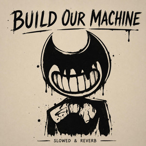 Build Our Machine - slowed & reverb by DeltaRIC