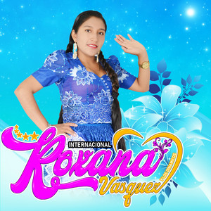 Roxana Vasquez - Si Lloras por Mi (feat. Los Dinamicos de Bolivia)