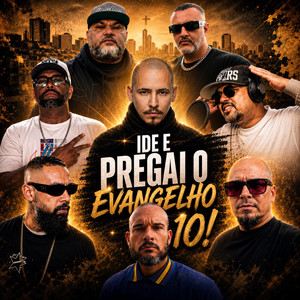 Ide e Pregai o Evangelho 10 by Jansen e Renata, Mano Galax, P.N.D.K, Poder belico da Favela, PR. Sidney Mendes, Robinho PDP Por Nois, charles honorato