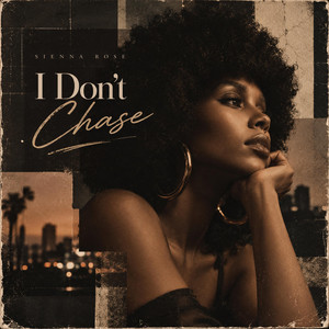 I Don't Chase by Sienna Rose
