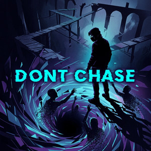 Don't Chase by Veyrn