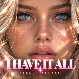 I Have it All by Stella Senzes