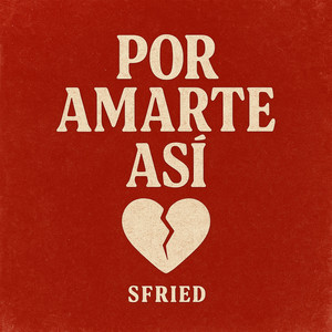 sfried - Por Amarte Así