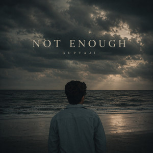 Not Enough by GuptaJi