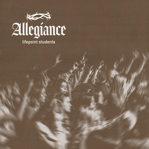 Allegiance by Lifepoint Students, Mariah Mays, Dylan Wilkins