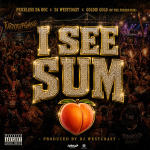 I SEE SUM by Priceless Da Roc, Dj Westcoast, Goldie Gold