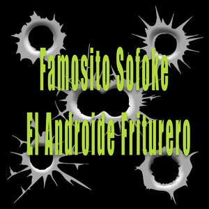 El Androide Friturero