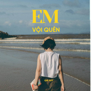 Gia Huy Singer - Em Vội Quên (Lofi)