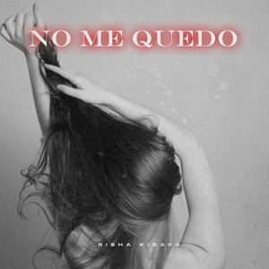 No Me Quedo by Risha Kisara
