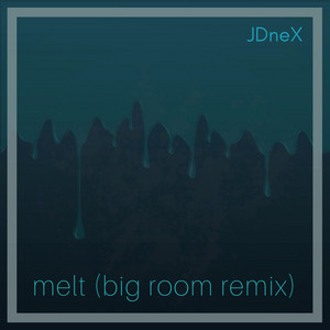Melt (Big Room Remix) by JDneX