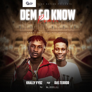 DEM GO KNOW REMIX by KHALLY VYBZ, Ras Terror