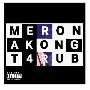 meron akong t4rub - Explicit Ver.