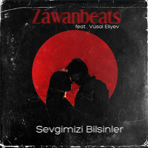 Zawanbeats - Sevgimizi Bilsinlər (feat. Vüsal Əliyev)