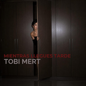 Mientras llegues tarde by Tobi mert