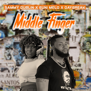 Middle Finger by Euni Melo, Daybreak, Sammy Dublin