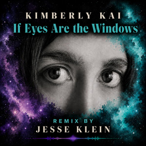 If Eyes Are the Windows - Electronic Remix by Kimberly Kai Earth & Sky, Jesse Klein