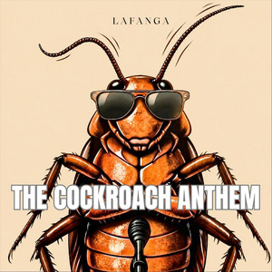 The Cockroach Anthem by Lafanga