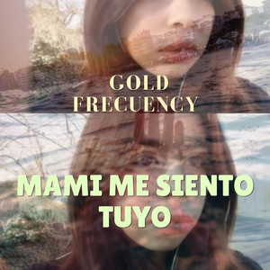 Mami me siento tuyo by Gold Frecuency