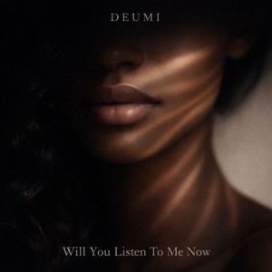Will You Listen To Me Now by Deumi