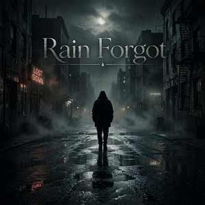Rain Forgot by Rigo Adams