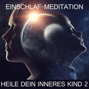 Heile dein inneres Kind 2 (Einschlaf-Meditation)