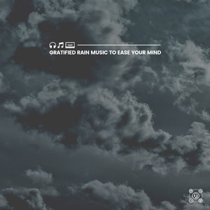 Gratified Rain Music to Ease Your Mind album