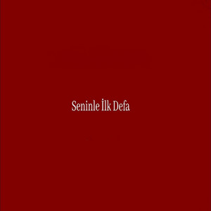 Seninle İlk Defa by Melocet