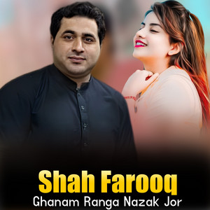 Shah Farooq - Ghanam Ranga Nazak Jor