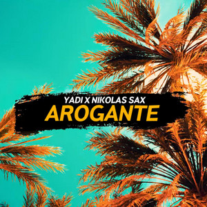 Nikolas Sax - Arogante (feat. Yadi)