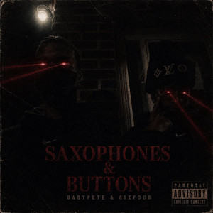 SAXOPHONES & BUTTONS by Notalgorithmmaterial, 6ixfour, Baby Pete