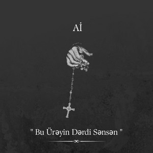 Aİ - Bu Ürəyin Dərdi Sənsən by Eltun Məmmədov