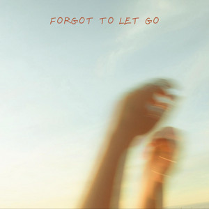 Forgot to Let Go by bethan