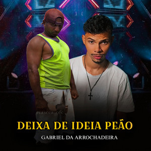Gabriel da arrochadeira - Deixa de Ideia Peão (Oreaseca)