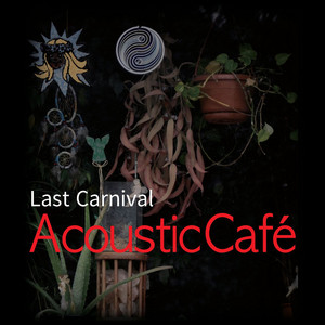 Acoustic Cafe - Last Carnival