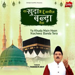 Tasneem Arif - Ya Khuda Main Hoon Nacheej Banda Tera
