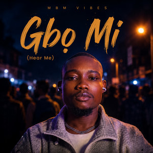 Gbọ Mi (Hear Me) by MBM Vibes