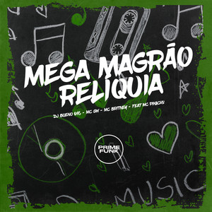Mega Magrão Reliquia by DJ Bueno 016, Mc Gw, Mc Britney, Mc Pikachu, Prime Funk