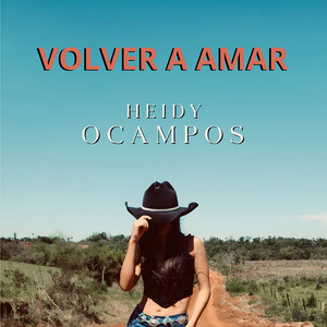 Heidy Ocampos - Volver a Amar
