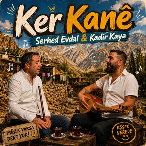 Ker kanê by Kadir Kaya, Serhed Evdal
