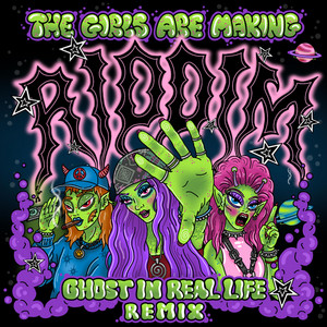THE GIRLS ARE MAKING RIDDIM - Ghost in Real Life Remix by Zingara, Gardella, Ghost in Real Life, Tweenkboosiechase