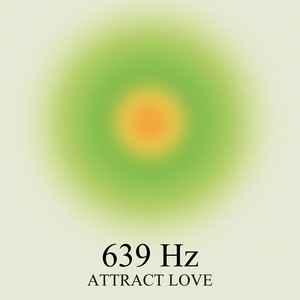 639 Hz Attract Love