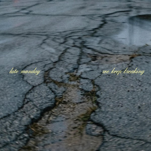 WE KEEP BREAKING by late monday