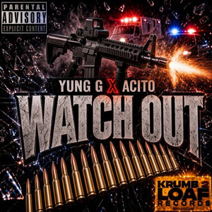 Watch Out by Yung G, Acito