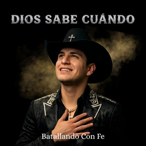 DIOS SABE CUANDO by Batallando Con Fé