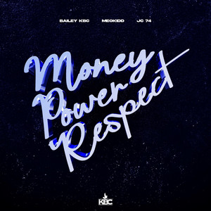 Money Power Respect by Bailey KBC, MeoKidd, Jc, Omachh