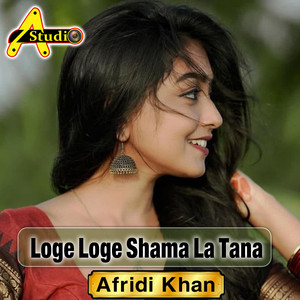 Afridi Khan - Loge Loge Shama La Tana
